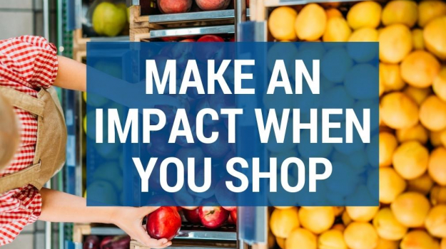 Fresh produce with text "Make an impact when you shop"